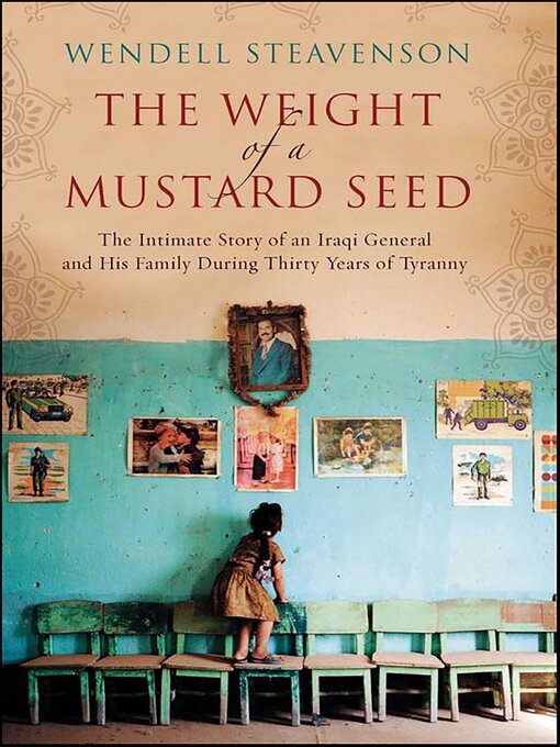 Title details for The Weight of a Mustard Seed by Wendell Steavenson - Available